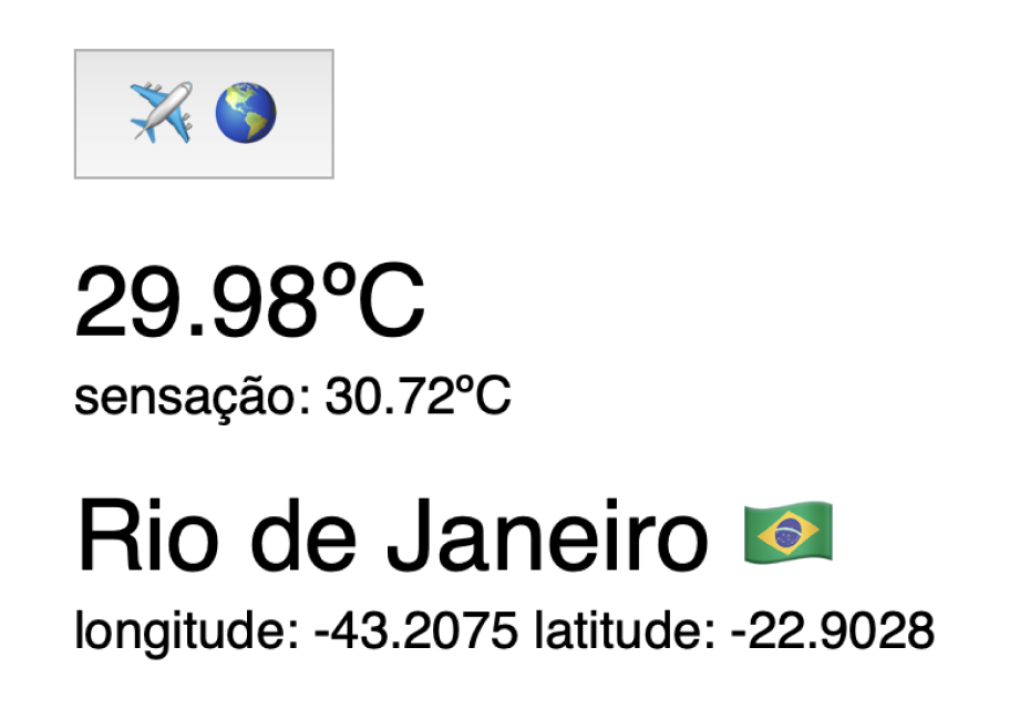 Weather in Rio and a travel button to fly to a different place